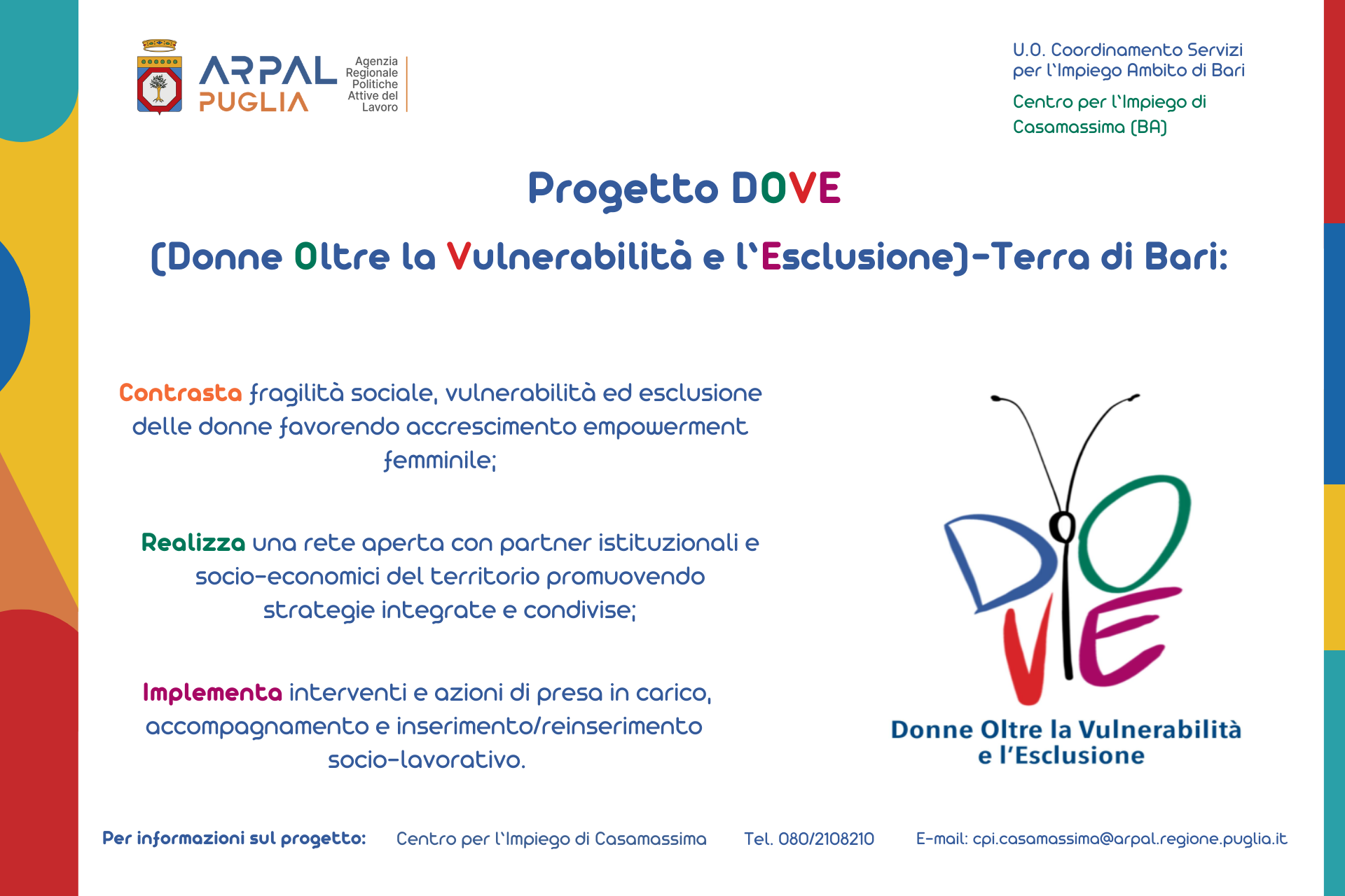 Progetto interistituzionale finalizzato all'istituzione di un percorso agevolato di accompagnamento al lavoro per le donne con difficoltà socioeconomiche e all'empowerment femminile "D.O.V.E. - Donne Oltre la Vulnerabilità e l'Esclusione"- Terra di Bari.