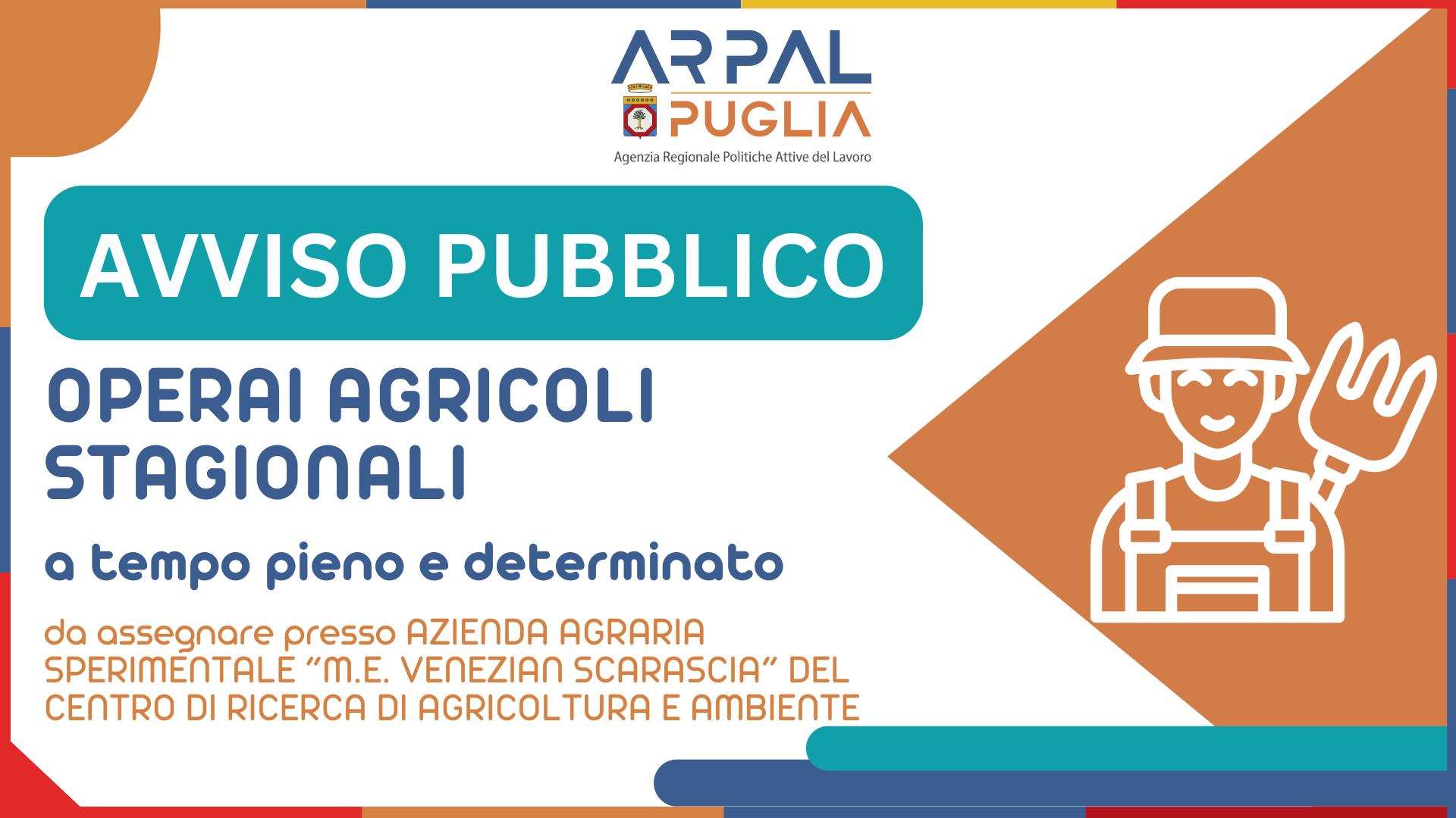 Art. 16 L. 56/1987 - AVVIAMENTO A SELEZIONE PER L'ASSUNZIONE DI 4 UNITA' PRESSO AZIENDA AGRARIA SPERIMENTALE “M.E. VENEZIAN SCARASCIA” DEL CENTRO DI RICERCA DI AGRICOLTURA E AMBIENTE