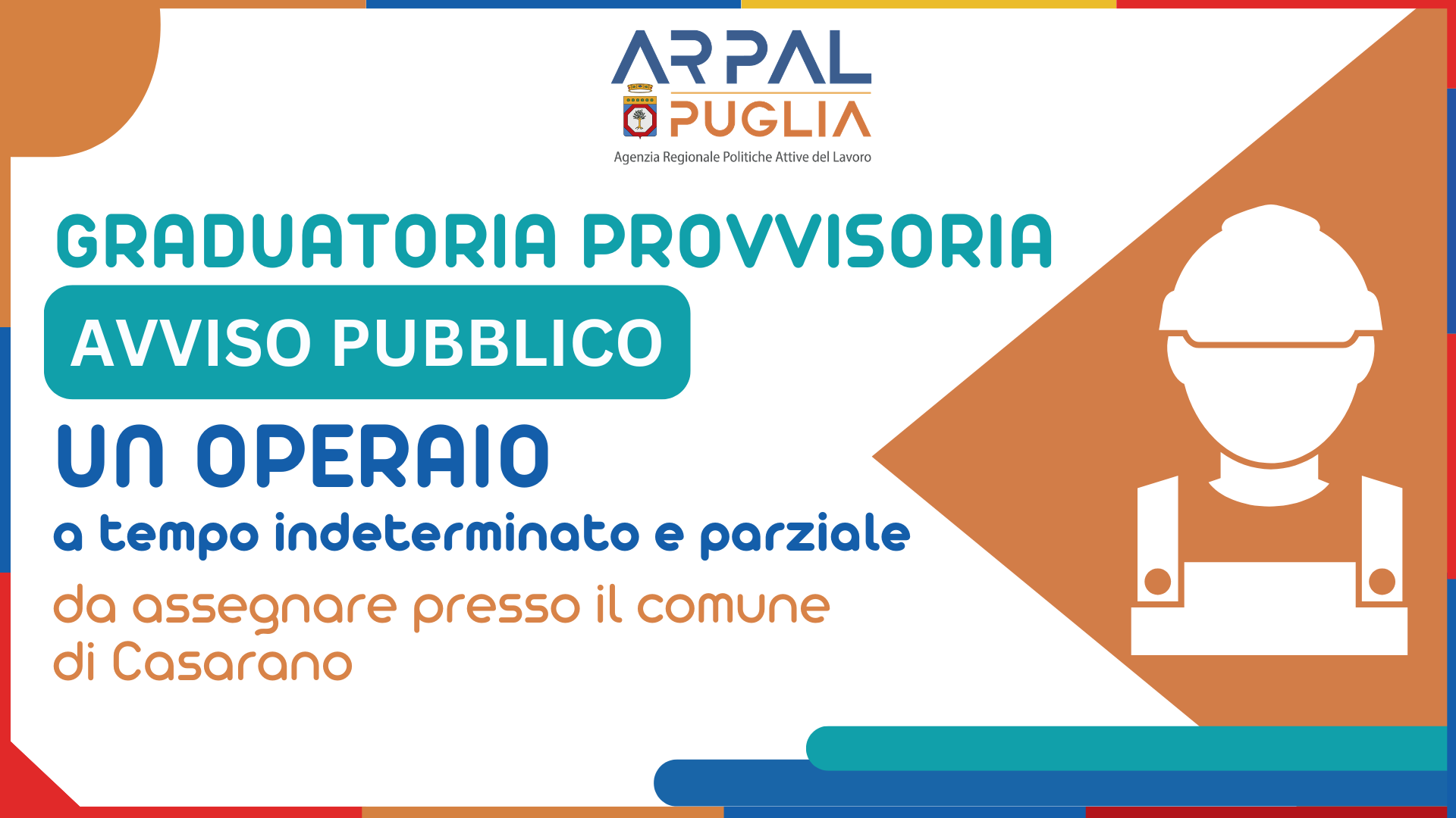 Art. 16 L. 56/1987 - APPROVAZIONE GRADUATORIA PROVVISORIA PER L' AVVIAMENTO A SELEZIONE PER L'ASSUNZIONE DI UN "OPERATORE TECNICO MANUTENTIVO" DA ASSEGNARE PRESSO IL COMUNE DI CASARANO (LE)